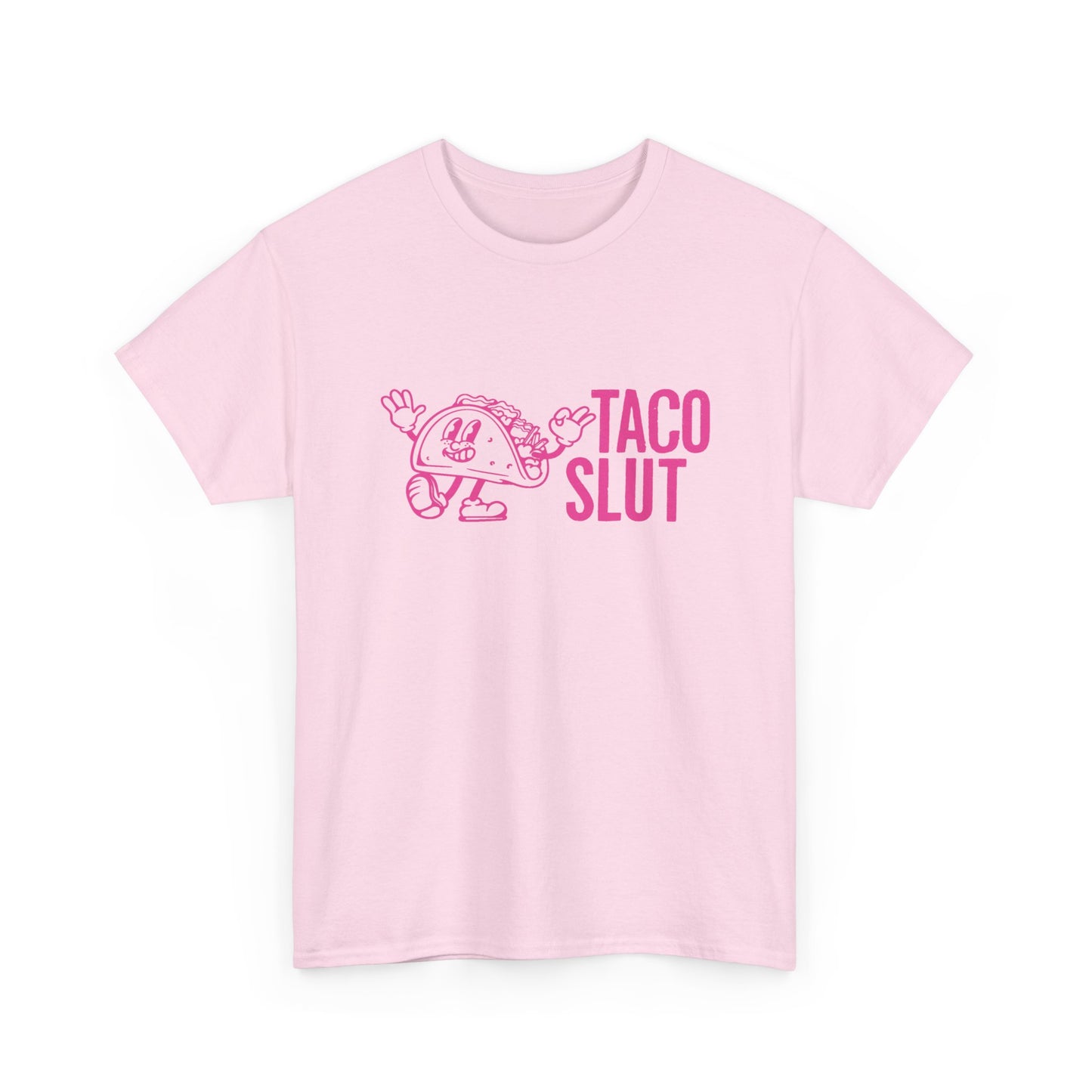 Our PINK TACO SLUT Unisex 100% Cotton Tee - When You REALLY LOVE TACOS w/FREE SHIPPING!