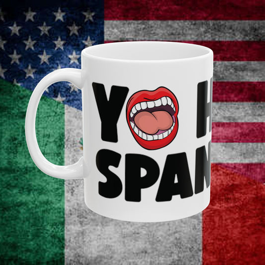 The Perfect Gift Mug For Your SPANGLISH SPEAKING Friends 11oz Ceramic Mug W/ FREE SHIPPING!