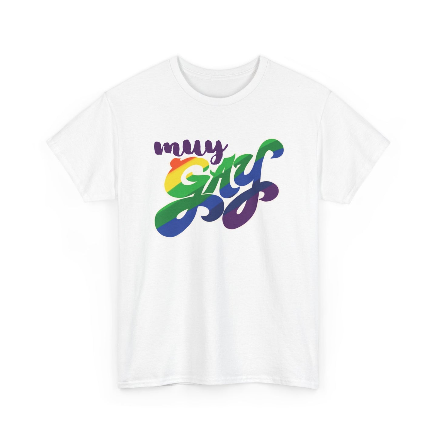 Our Exclusive MUY GAY Unisex 100% Cotton Tee - When You're Feeling "VERY" Gay w/FREE SHIPPING!