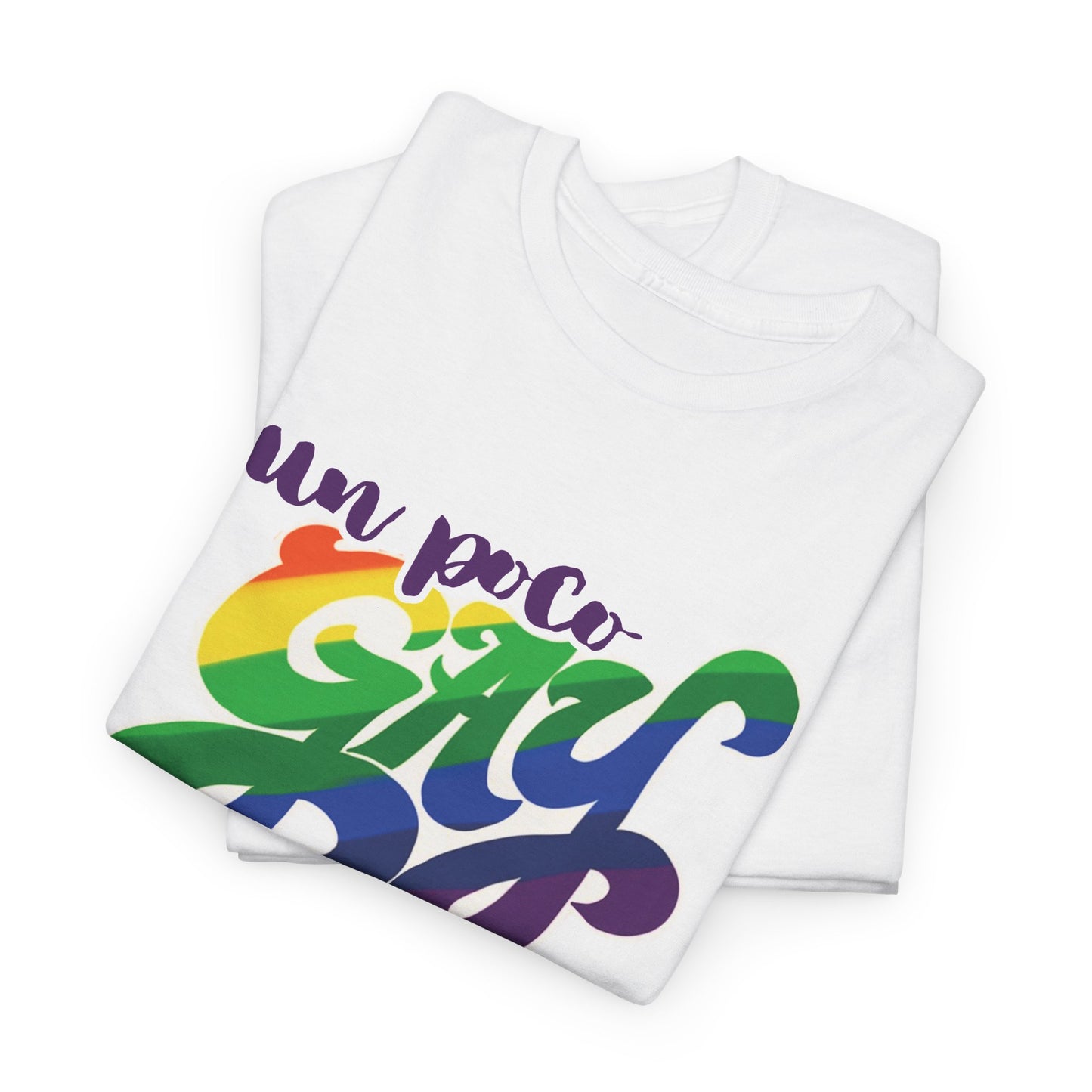 Our Exclusive UN POCO GAY Unisex Cotton Tee - When You're Feeling "A Little" Gay w/FREE SHIPPING!