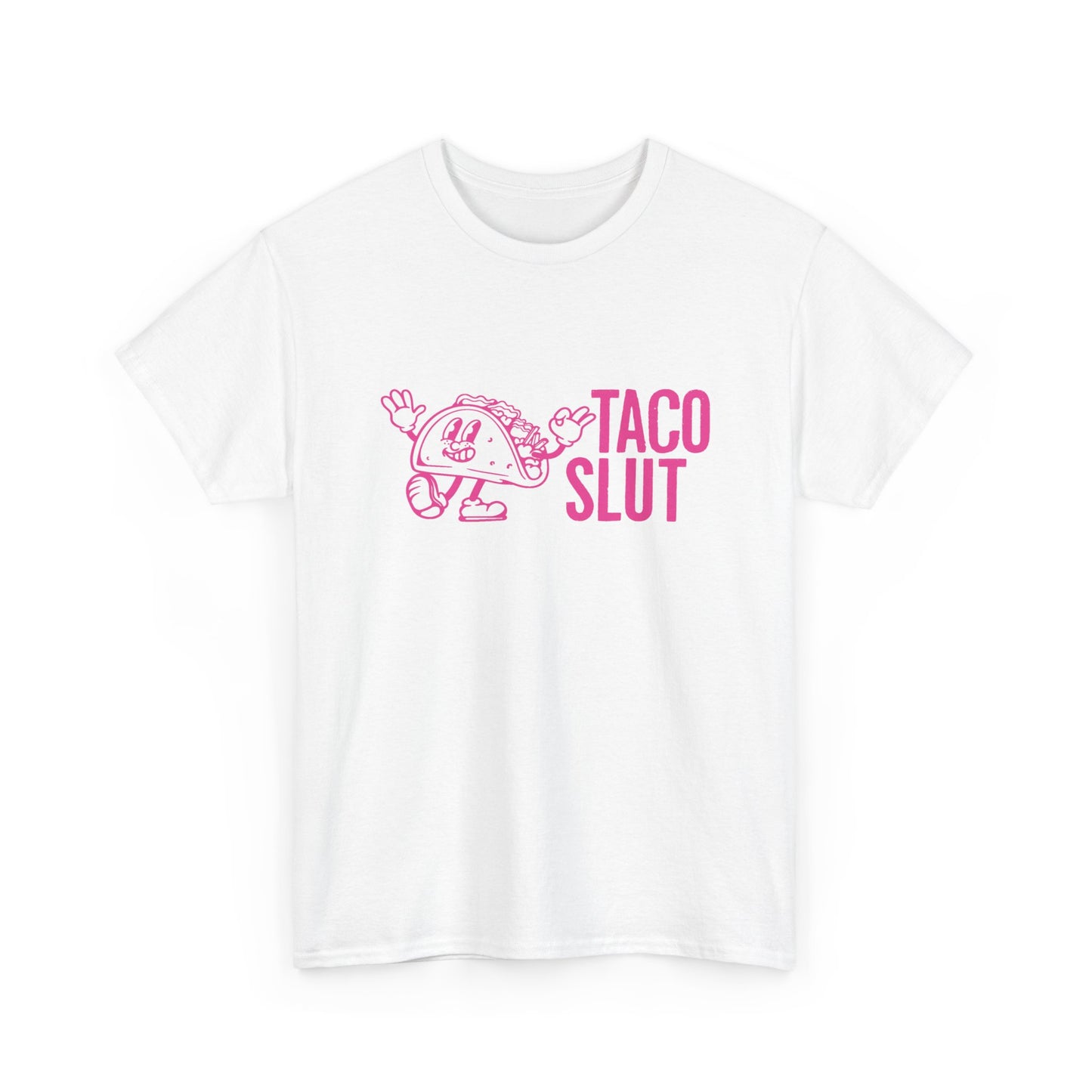 Our PINK TACO SLUT Unisex 100% Cotton Tee - When You REALLY LOVE TACOS w/FREE SHIPPING!