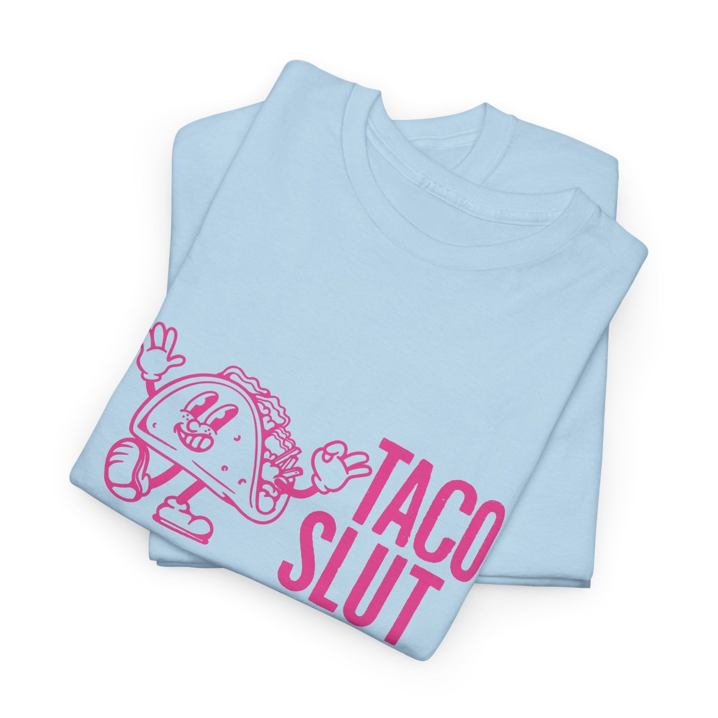 Our PINK TACO SLUT Unisex 100% Cotton Tee - When You REALLY LOVE TACOS w/FREE SHIPPING!