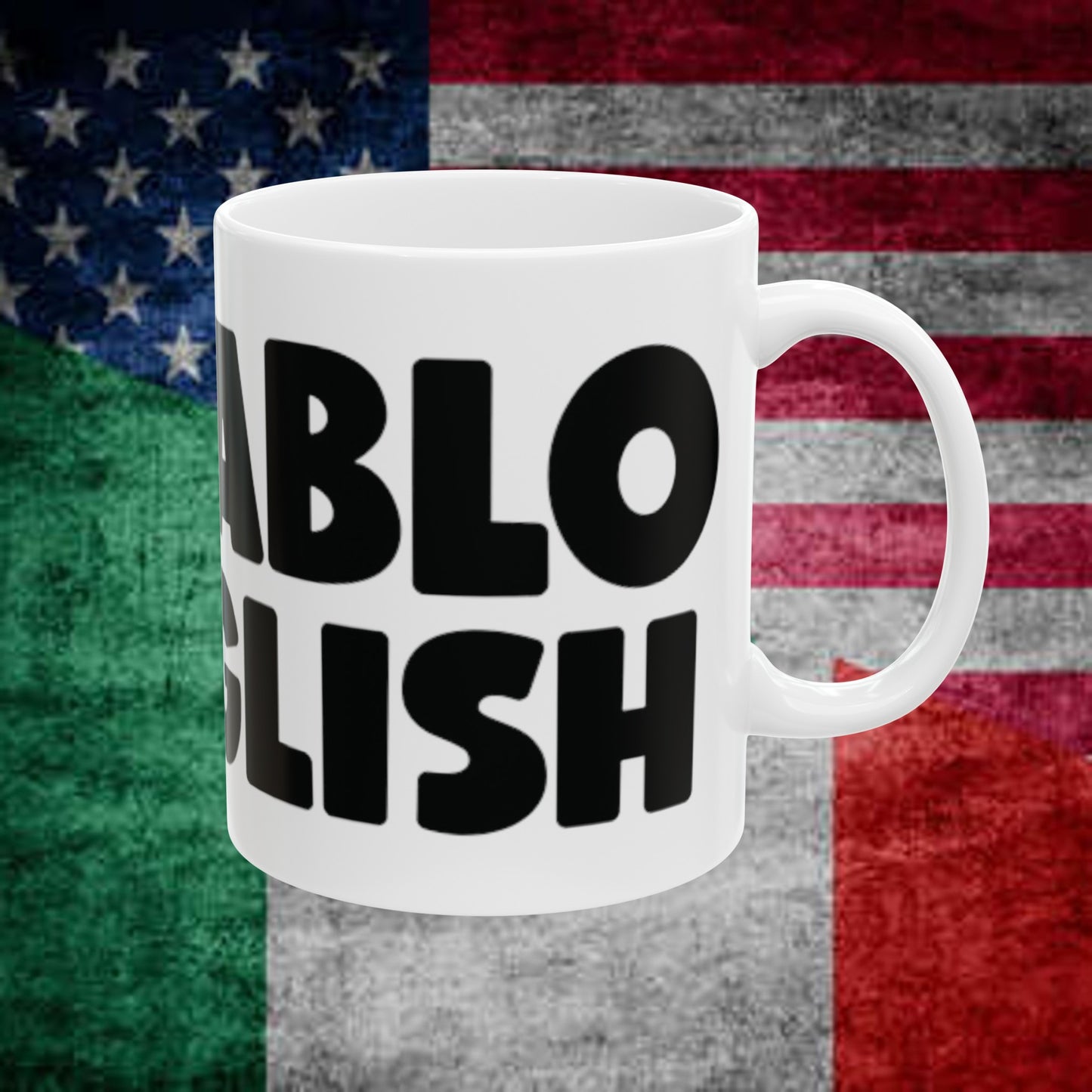 The Perfect Gift Mug For Your SPANGLISH SPEAKING Friends 11oz Ceramic Mug W/ FREE SHIPPING!