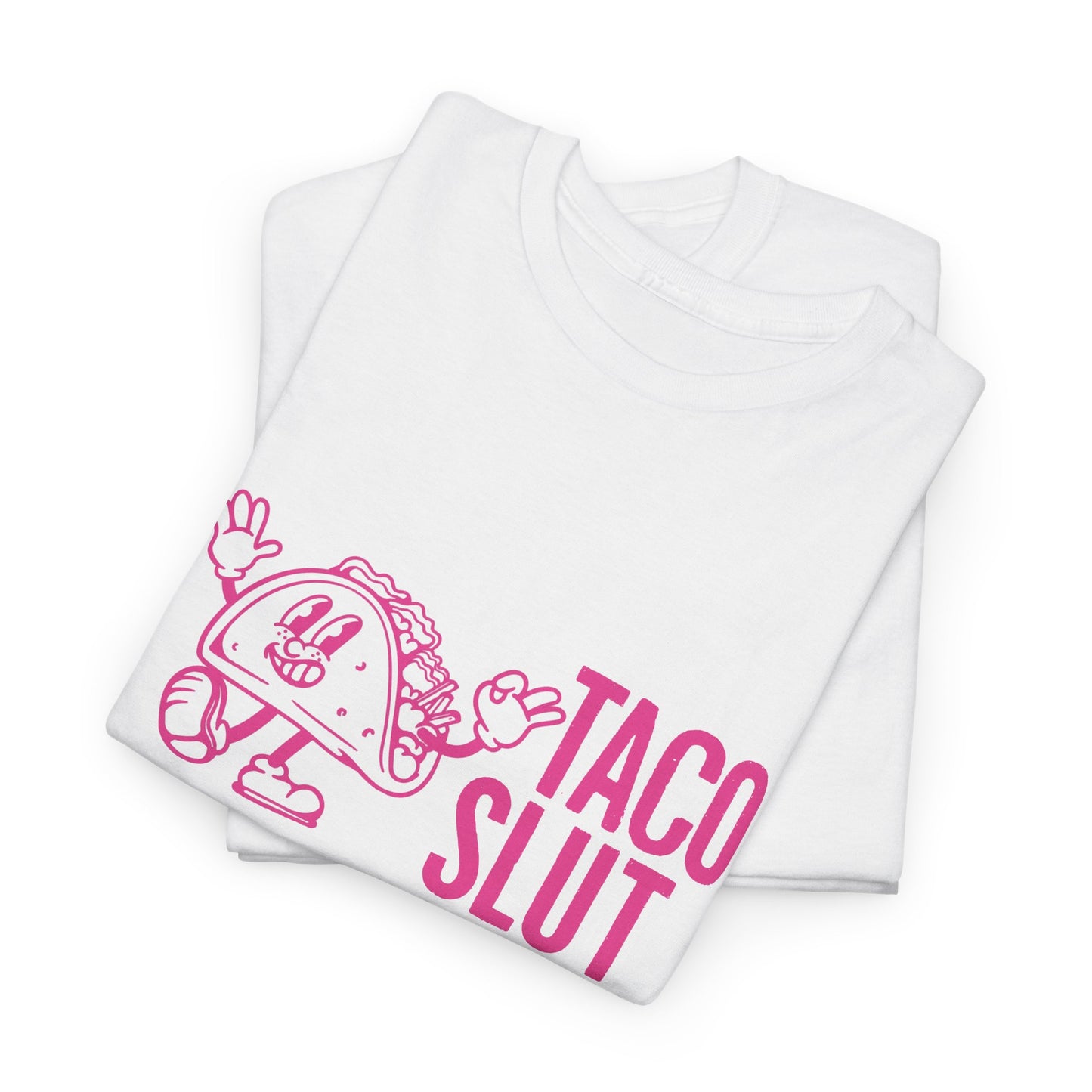 Our PINK TACO SLUT Unisex 100% Cotton Tee - When You REALLY LOVE TACOS w/FREE SHIPPING!