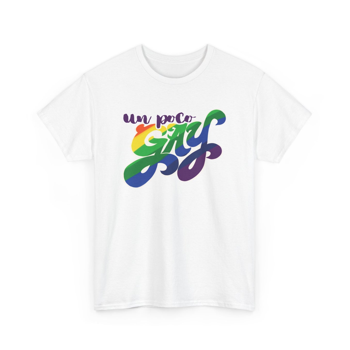 Our Exclusive UN POCO GAY Unisex Cotton Tee - When You're Feeling "A Little" Gay w/FREE SHIPPING!