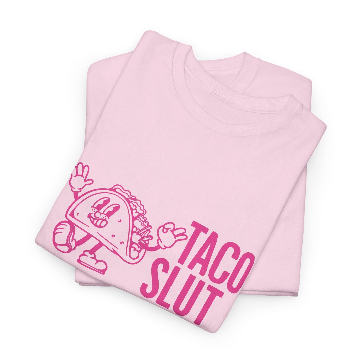 Our PINK TACO SLUT Unisex 100% Cotton Tee - When You REALLY LOVE TACOS w/FREE SHIPPING!