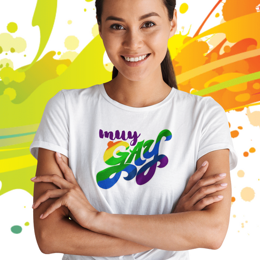 Our Exclusive MUY GAY Unisex 100% Cotton Tee - When You're Feeling "VERY" Gay w/FREE SHIPPING!