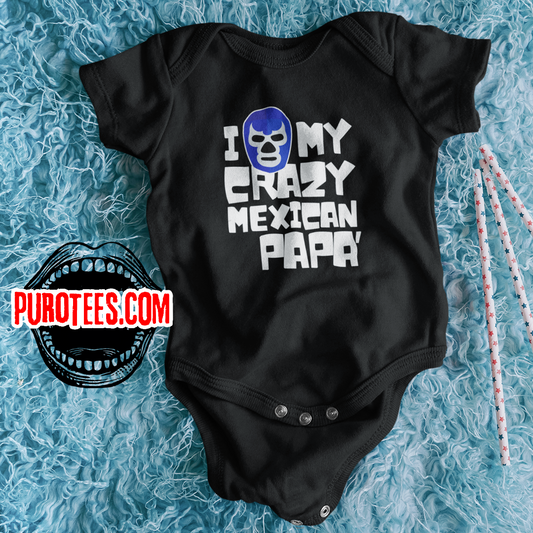 I LOVE MY CRAZY MEXICAN PAPA - Fun 100% Cotton Baby Bodysuit with FREE SHIPPING!