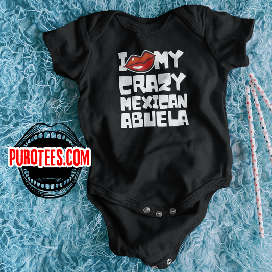 I LOVE MY CRAZY MEXICAN ABUELA - Fun 100% Cotton Baby Bodysuit w/ FREE SHIPPING!