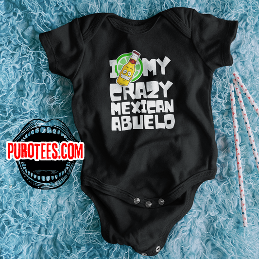 I LOVE MY CRAZY MEXICAN ABUELO - Fun 100% Cotton Baby Bodysuit w/ FREE SHIPPING!